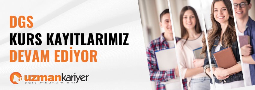 Uzman Kariyer - DGS Kursu Avantajlı Fiyatlarla Kurs Kayıtlarımız Devam Ediyor.