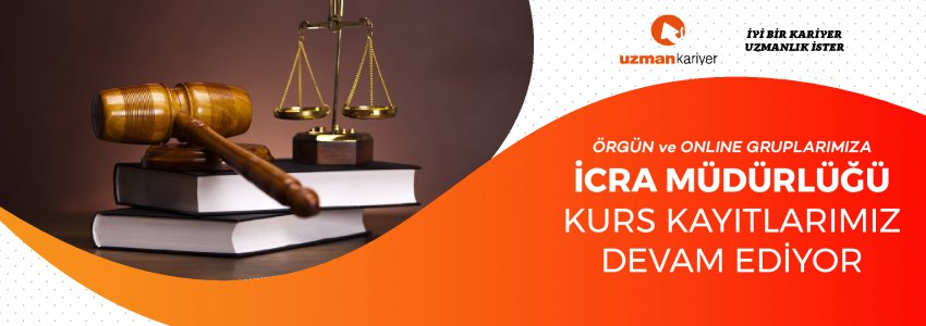 Uzman Kariyer - İcra Müdür ve Müdür Yardımcılığı Kurs Kayıtlarımız Devam Ediyor.
